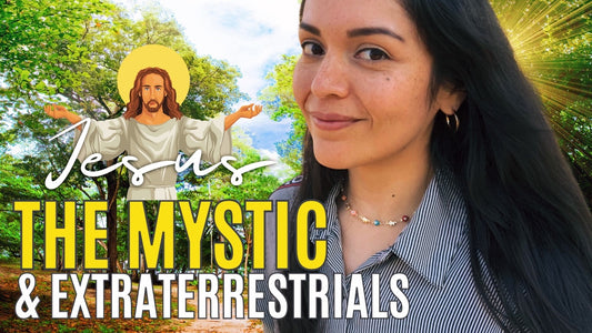 Was Jesus Christ a Mystic and Extraterrestrial?
