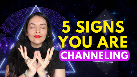 5 Signs That Prove You Are Channeling - You are not making things up!