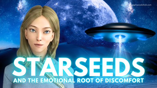 The Reason Starseeds Experience Physical Discomfort and the Emotional Root of Disease