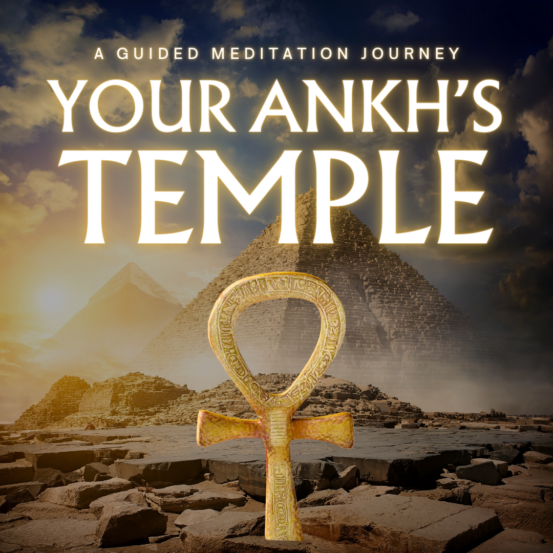 Into Your Ankh's Temple - Guided Meditation Journey